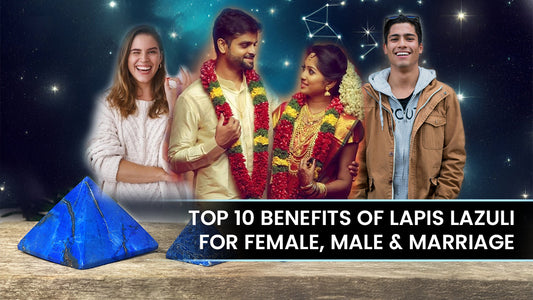 Top 10 Benefits of Lapis Lazuli for Female, Male &amp; Marriage