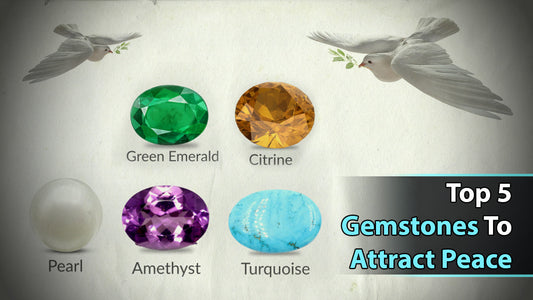 Top 5 Gemstones to Attract Peace