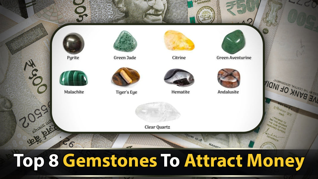 Top 8 Gemstones to Attract Money