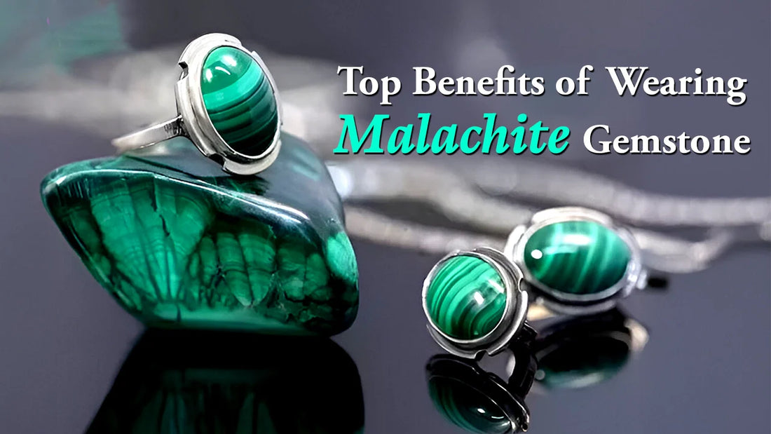 The Top Benefits of Wearing Malachite Gemstone