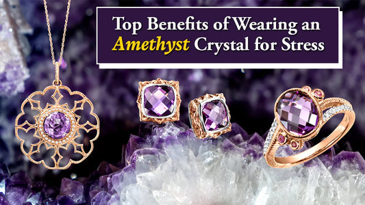 Top Benefits of Wearing an Amethyst Crystal for Stress