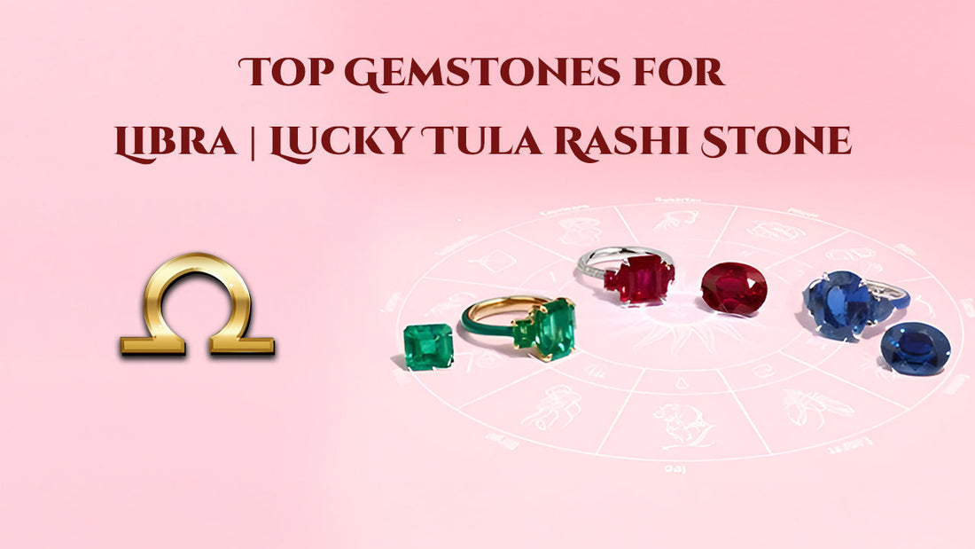 Top Gemstones for Libra  Lucky Tula Rashi Stone
