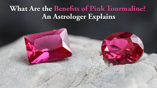What Are the Benefits of Pink Tourmaline? An Astrologer Explains