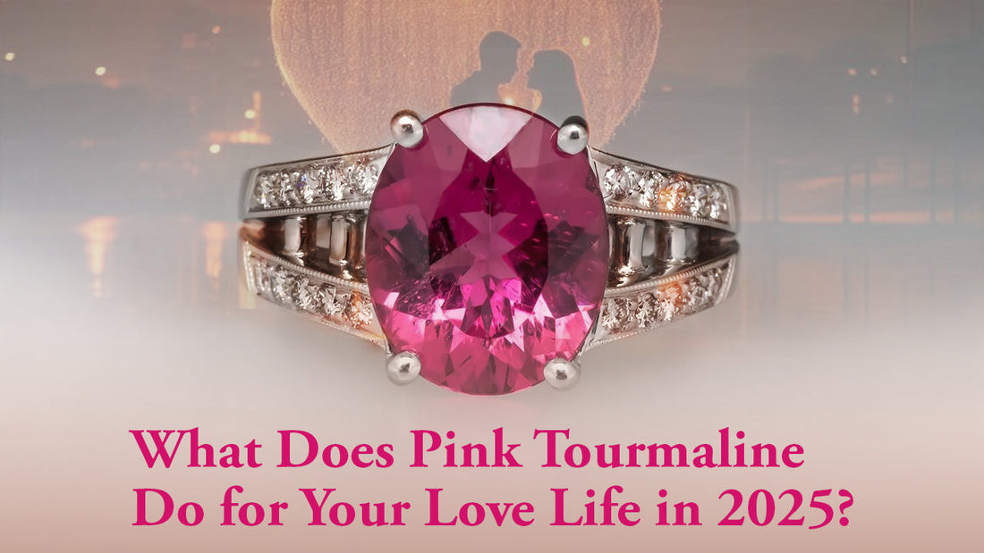 What Does Pink Tourmaline Do for Your Love Life in 2025?