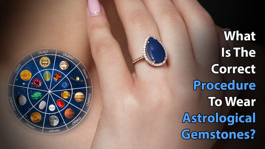 What Is the Correct Procedure to Wear Astrological Gemstones?