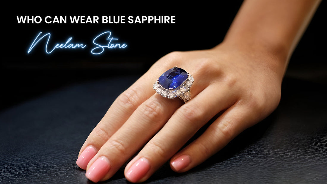 Who Can Wear Blue Sapphire (Neelam Stone)